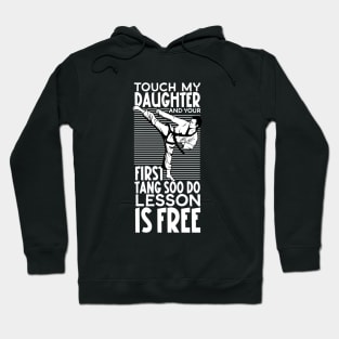 Don't touch my daughter - Tang Soo Do Hoodie